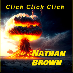 Listen to Click Click Click song with lyrics from Nathan Brown