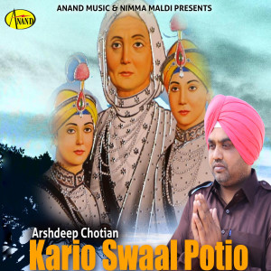 Listen to Kario Swaal Potio song with lyrics from Arshdeep Chotian