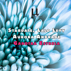 ดาวน์โหลดและฟังเพลง Garotaa Estrela (Radio mix) พร้อมเนื้อเพลงจาก Stardate