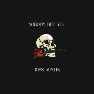 Joss Austin的專輯Nobody But You (Explicit)