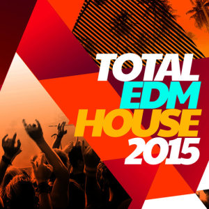 อัลบัม Total EDM House 2015 ศิลปิน This Is EDM 2015