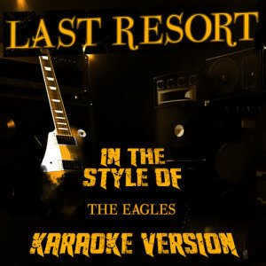 ดาวน์โหลดและฟังเพลง Last Resort (In the Style of the Eagles) [Karaoke Version] พร้อมเนื้อเพลงจาก Ameritz Audio Karaoke