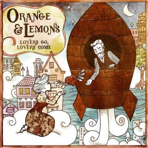 Dengarkan lagu Lovers Go, Lovers Come nyanyian Orange & Lemons dengan lirik