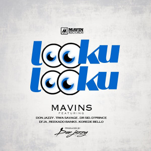 Album Looku Looku (feat. Don Jazzy, Reekado Banks, D'prince, Dr Sid, Korede Bello, Di'ja & Tiwa Savage) from Mavins