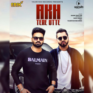 ดาวน์โหลดและฟังเพลง Akh Tere Utte พร้อมเนื้อเพลงจาก Aman Dhillon