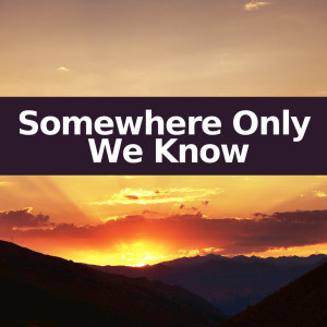 อัลบัม Somewhere Only We Know (Instrumental Versions) ศิลปิน Somewhere Only We Know