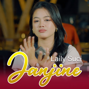 Listen to Janjine (Live) song with lyrics from Laily Suci