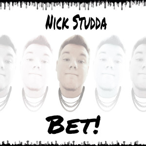 ดาวน์โหลดและฟังเพลง Bet! พร้อมเนื้อเพลงจาก Nick Studda
