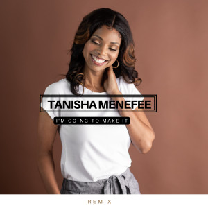 Tanisha Menefee的专辑I'm Going to Make It- Remix