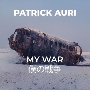收聽Patrick Auri的My War 僕の戦爭歌詞歌曲
