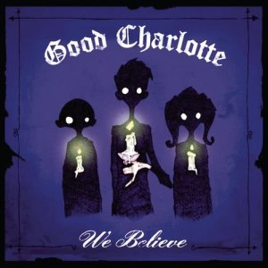 อัลบัม We Believe ศิลปิน Good Charlotte