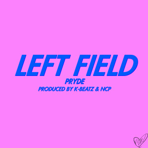 收聽Pryde的Left Field (Explicit)歌詞歌曲