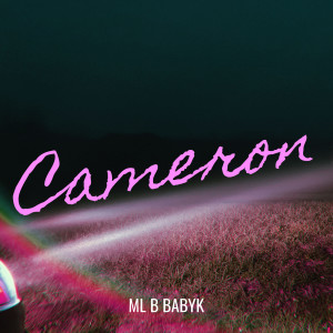 Listen to Cameron (Explicit) song with lyrics from ML B BabyK