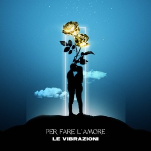 Album Per Fare l'Amore oleh Le Vibrazioni