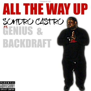 ดาวน์โหลดและฟังเพลง All the Way Up (Explicit) พร้อมเนื้อเพลงจาก SONDRO CASTRO