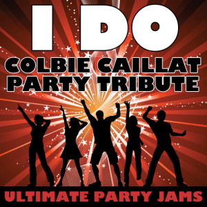 收聽Ultimate Party Jams的I Do (Colbie Caillat Party Tribute)歌詞歌曲