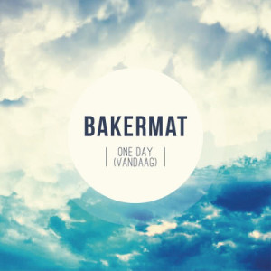收聽Bakermat的One Day (Vandaag) (Radio Edit)歌詞歌曲