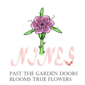 Listen to Past The Garden Doors , Blooms True Flowers song with lyrics from Nines