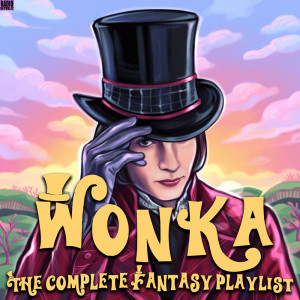 Various的專輯Wonka- The Complete Fantasy Playlist