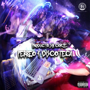 Album Perreo y Discoteca (Explicit) oleh Producto Sin Corte