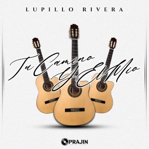 收聽Lupillo Rivera的Tu Camino y el Mío歌詞歌曲