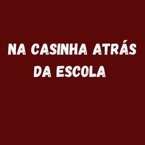 Listen to NA CASINHA ATRÁS DA ESCOLA (Explicit) song with lyrics from Dj LW