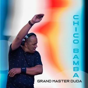 ดาวน์โหลดและฟังเพลง Chico Bamba พร้อมเนื้อเพลงจาก Grand Master Duda