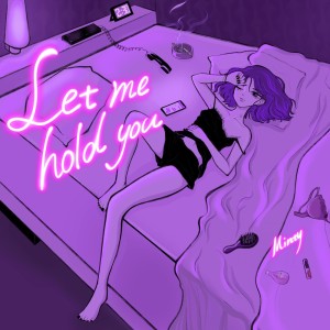 Dengarkan lagu Let me hold you (Explicit) nyanyian Minty dengan lirik