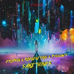 ดาวน์โหลดและฟังเพลง Same Things พร้อมเนื้อเพลงจาก Dropgun