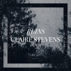 Dengarkan Ruins lagu dari Claire Stevens dengan lirik