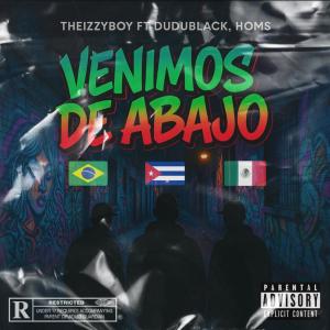 收聽THEIZZYBOY的Venimos de Abajo (feat. DuduBlack & $aúlhoms|Explicit)歌詞歌曲