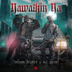 Listen to Nawathin Na (Explicit) song with lyrics from Dusha Dipzy