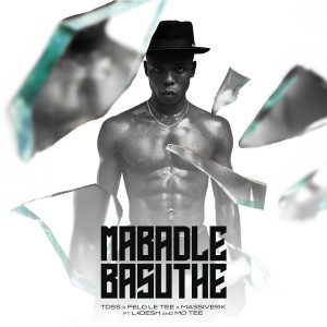 Felo Le Tee的專輯Mabadle Basuthe (feat. L4Desh 55, Mo Tee)