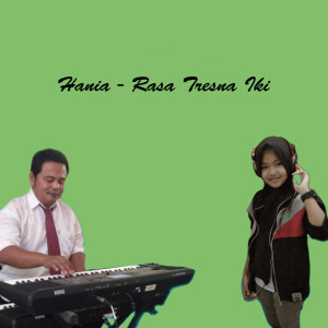 收聽Hania的Rasa Tresna Iki歌詞歌曲
