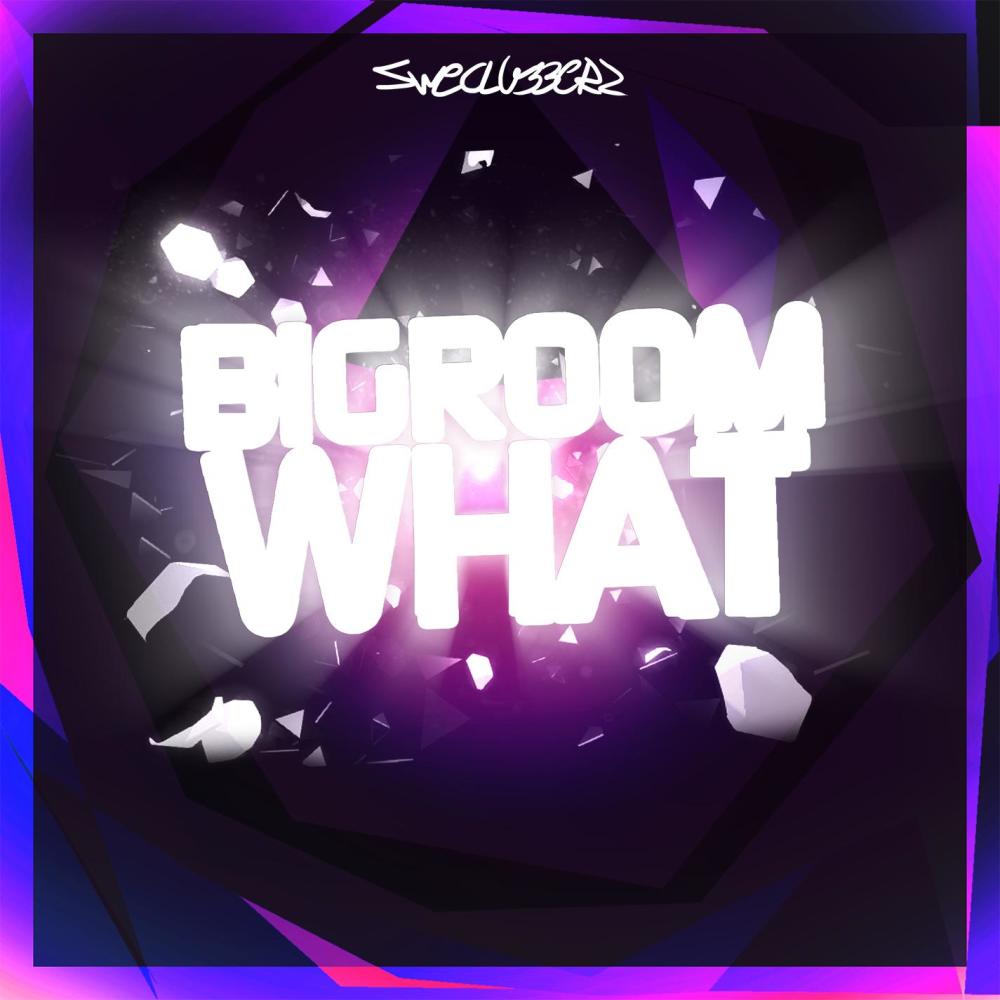 Bigroom what (Original Mix)