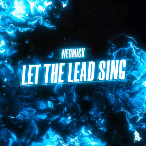 NeoMick的专辑Let The Lead Sing