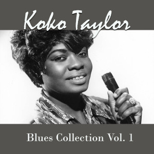 Koko Taylor的專輯Koko Taylor, Blues Collection Vol. 1