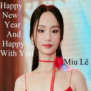 Listen to Happy New Year And Happy With You 2 song with lyrics from Miu Le
