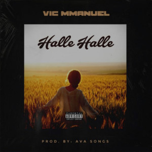 Dengarkan lagu Halle Halle (Explicit) nyanyian Vic Mmanuel dengan lirik