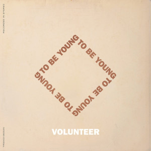 收听Volunteer的To Be Young歌词歌曲