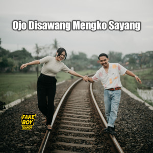 Album Ojo Disawang Mengko Sayang oleh Fakeboy Band