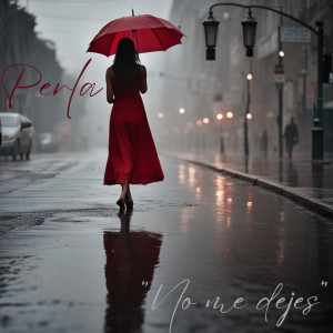 收聽Perla的No Me Dejes歌詞歌曲
