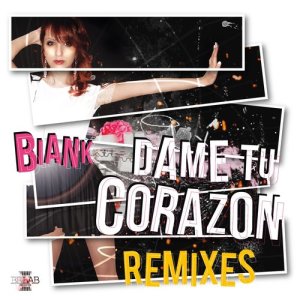 收聽Biank的Dame Tu Corazon (Dj Vianu Radio Remix)歌詞歌曲