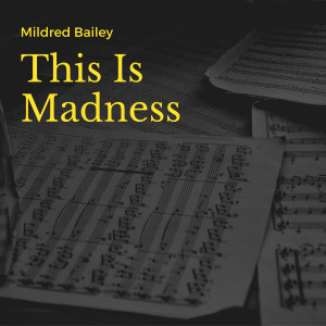 Mildred Bailey的专辑This Is Madness