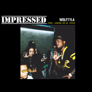 ดาวน์โหลดและฟังเพลง Impressed (Clean) พร้อมเนื้อเพลงจาก Wolftyla