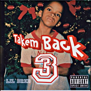 Album Take Em Back 3 (Explicit) oleh Lil Dred