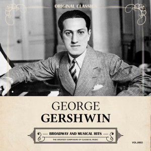 George Gershwin的專輯Original Classics, Vol. 083: George Gershwin, Broadway and Musical Hits