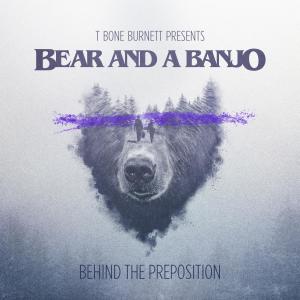 Bear and a Banjo的專輯Behind the Preposition