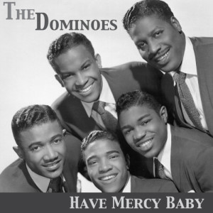 อัลบัม Have Mercy Baby ศิลปิน The Dominoes