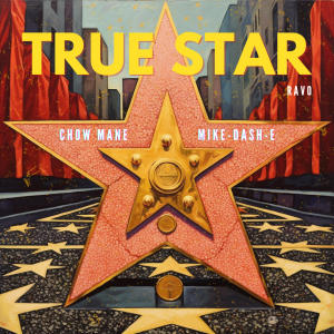 RavO的專輯True Star (feat. Chow Mane & Mike-Dash-E)